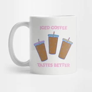 Iced Coffee Tastes Better Illustration Mug